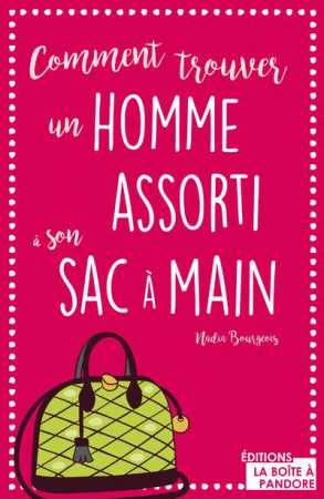 Comment trouver un homme assorti à son sac à main, par Nadia Bourgeois