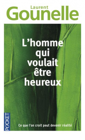 “L’homme qui voulait être heureux” de Laurent Gounelle