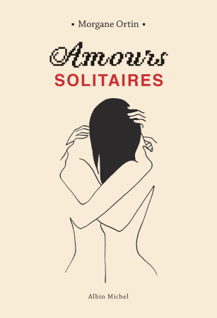 LE PLUS ROMANTIQUE: Amours solitaires, Morgane Ortin