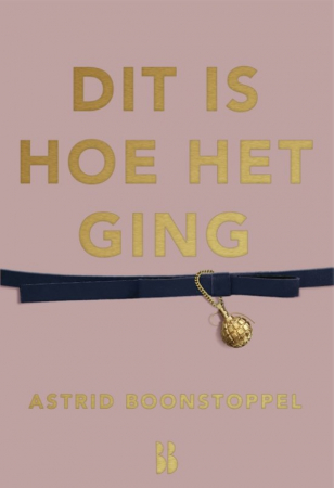 ‘Dit is hoe het ging’ van Astrid Boonstoppel