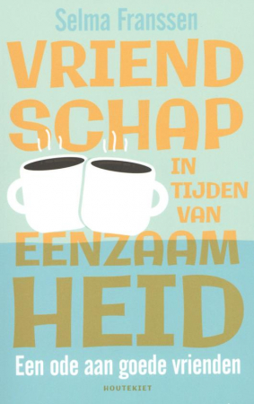 Vriendschap in de tijden van eenzaamheid, Selma Franssen