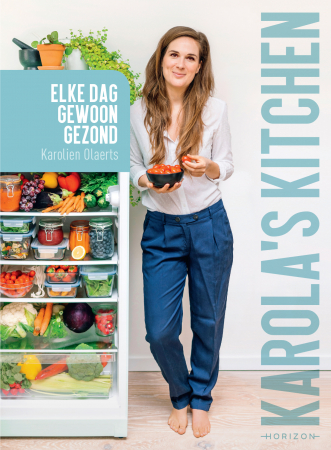 ‘Karola’s Kitchen – Elke dag gewoon gezond’ van Karolien Olaerts