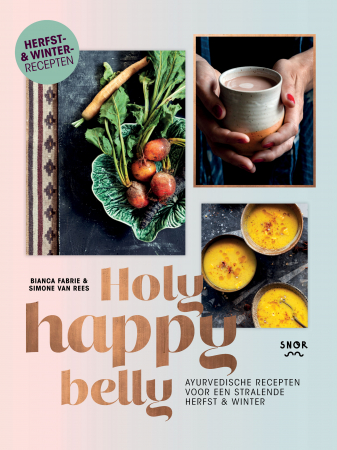 ‘Holy happy belly: ayurvedische recepten voor een stralende herfst & winter’ van Bianca Fabrie en Simone Van Rees