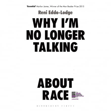 Why I’m No Longer Talking to White People About Race – Reni Eddo-Lodge