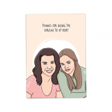 Kaartje ‘Thanks for being the Lorelai to my Rory’