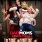 Bad Moms 2