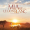 Mia et le lion blanc