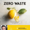 <em>Zero Waste</em> pour cuisiner zéro déchet