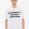 T-shirt ‘Eternity is not enough’