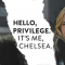 Hello, Privilege. It’s Me, Chelsea.