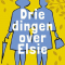Drie dingen over Elsie – Joanna Cannon
