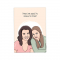 Kaartje ‘Thanks for being the Lorelai to my Rory’