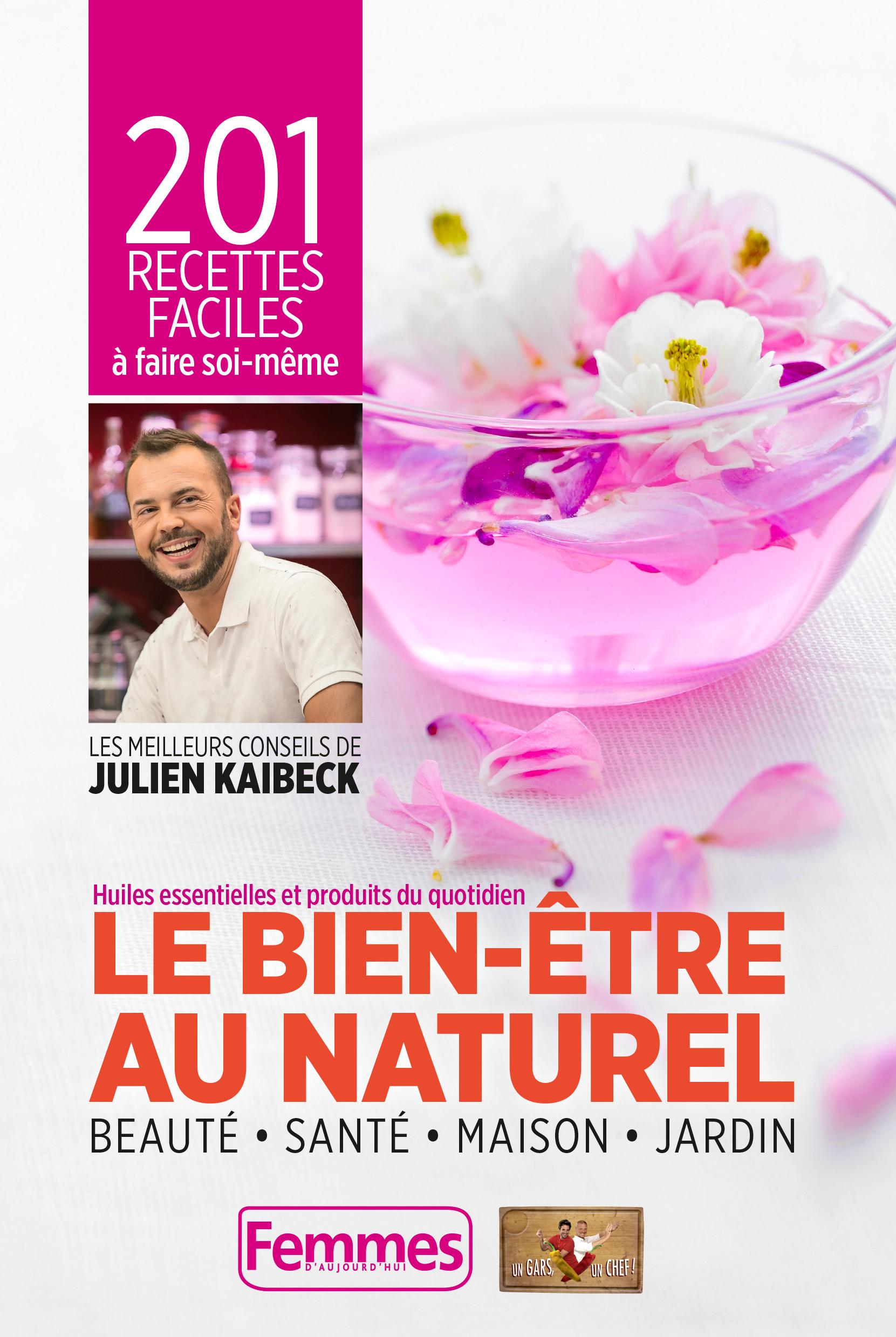 Bien Etre Au Naturel 1 Recettes Faciles A Faire Soi Meme Par Julien Kaibeck Femmes D Aujourd Hui