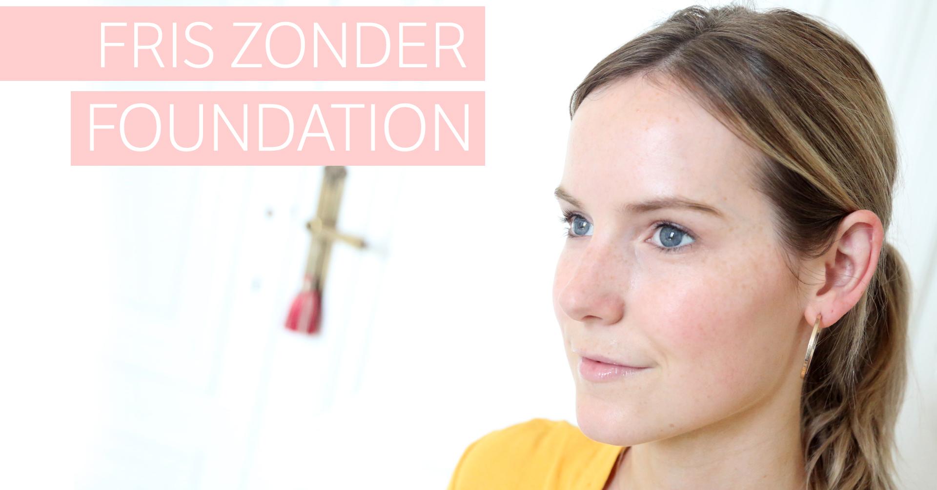 HOW TO een stralende huid zonder foundation?