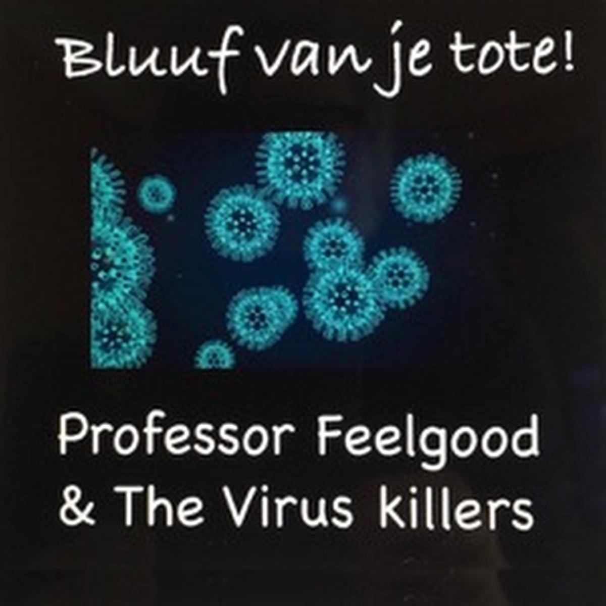 Professor Feelgood & The Virus Killers dragen 'Bluuf van je tote ! op aan alle zorgmedewerkers