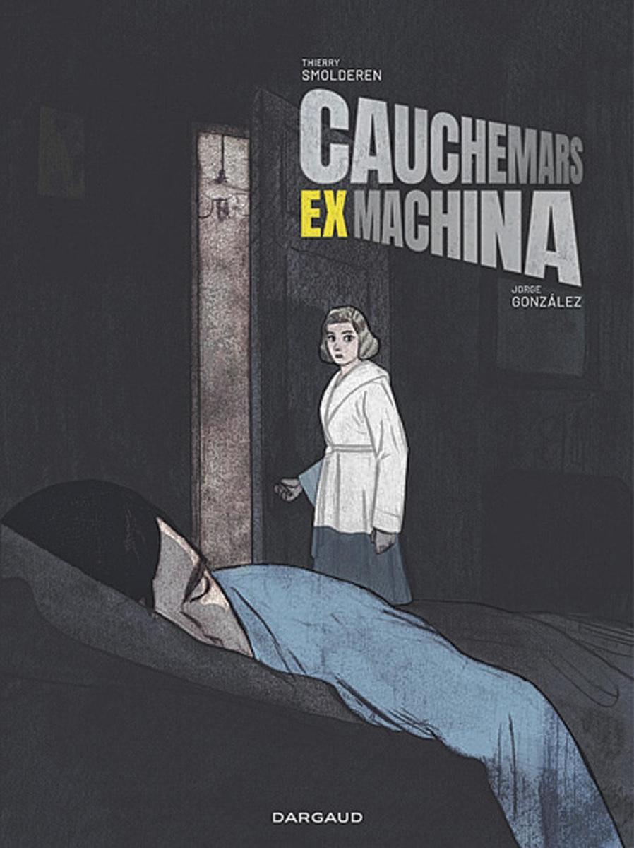 [la bd de la semaine] Cauchemars ex machina, de Thierry Smolderen et Jorge González