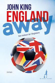 [Le livre de la semaine] England Away, de John King