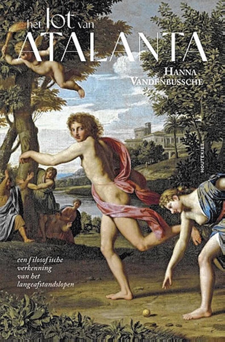 Hanna Vandenbussche, Het lot van Atalanta. Een filosofische verkenning van het langeafstandslopen, Houtekiet, 208 blz., 22,99 euro