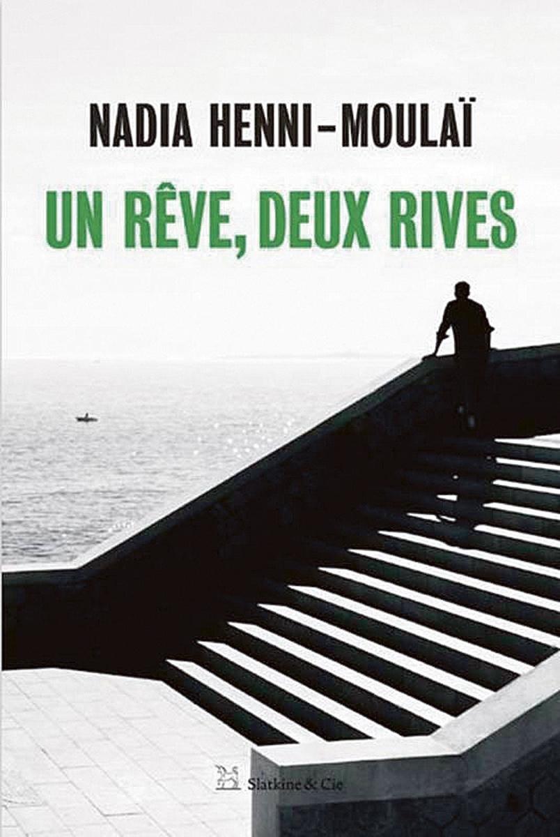 Un rêve, deux rives door Nadia Henni-Moulaï. Uitgegeven door Slatkine et Cie, 2021. 252 blz. ISBN 9782889441679