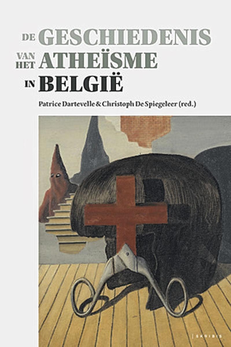 De geschiedenis van het atheïsme in België, red. Patrice Dartevelle en Christoph De Spiegeleer, Liberas/Skibris i.s.m. Association Belge des Athées, 252 blz., 25 euro