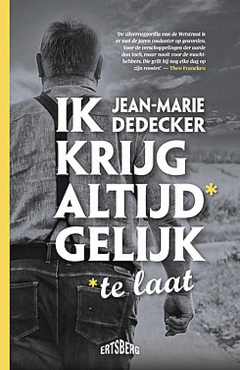 Jean-Marie Dedecker, Ik krijg altijd* gelijk, Ertsberg, 320 blz., 22,50 euro.