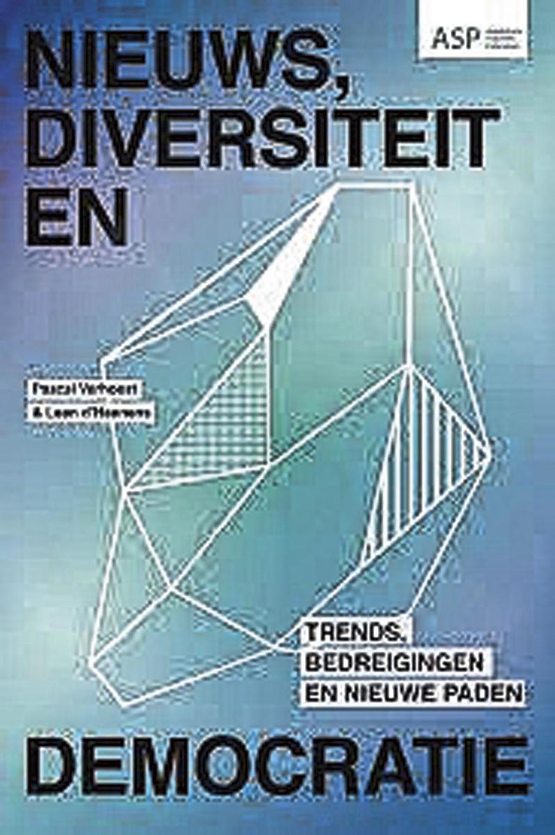 Pascal Verhoest & Leen d'Haenens, Nieuws, diversiteit en democratie - Trends, bedreigingen en nieuwe paden, ASP, 150 blz, 22,50 euro.