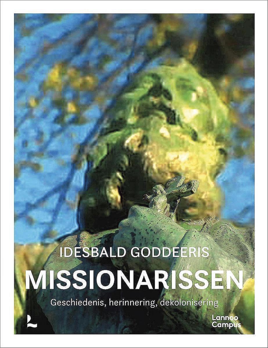 Idesbald Goddeeris, Missionarissen: geschiedenis, herinnering, dekolonisering, Lannoo Campus, 190 blz., 29,99 euro.