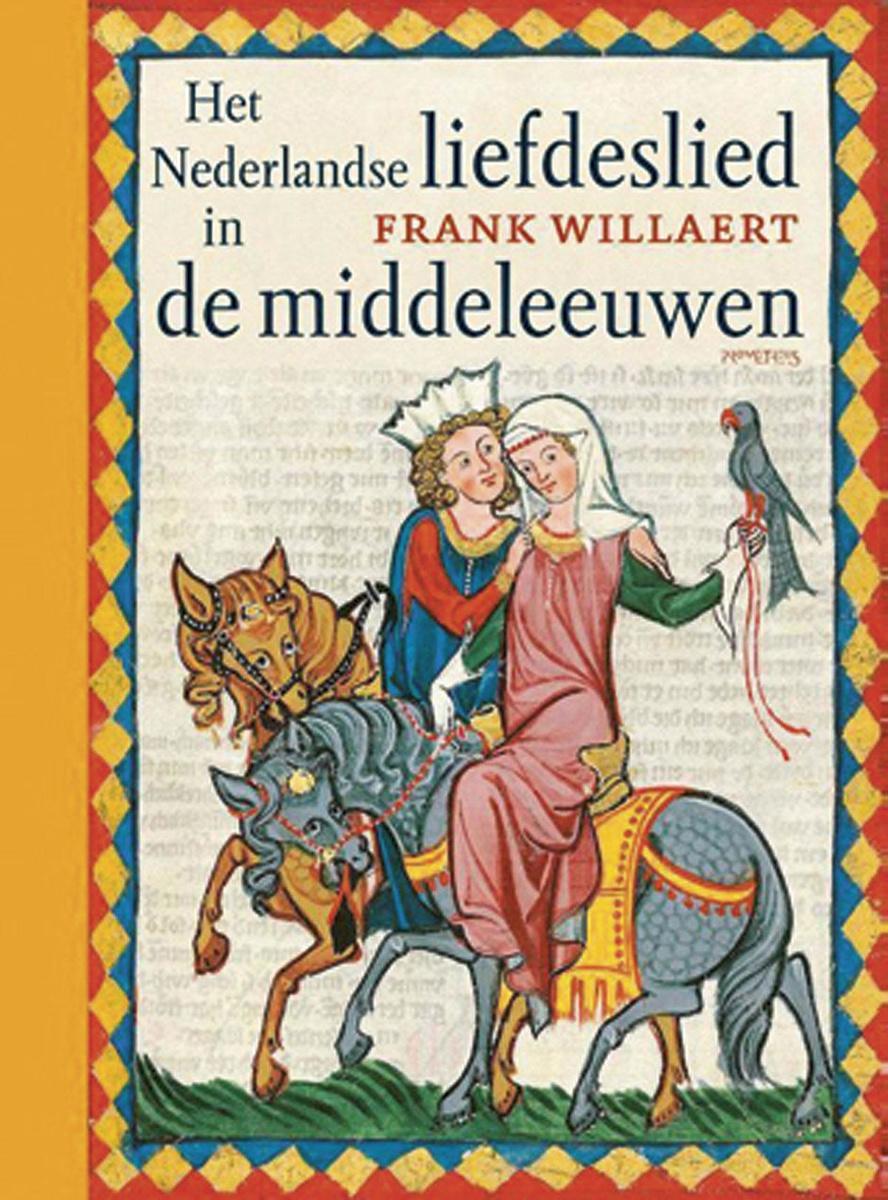 Frank Willaert, Het Nederlandse liefdeslied in de middeleeuwen, Prometheus, 783 blz., 65,00 euro.