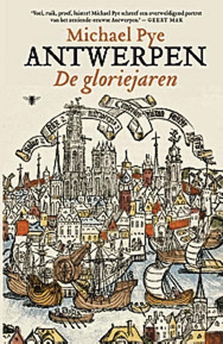 Michael Pye, Antwerpen. De gloriejaren, De Bezige Bij, 400 blz., 29,99 euro.