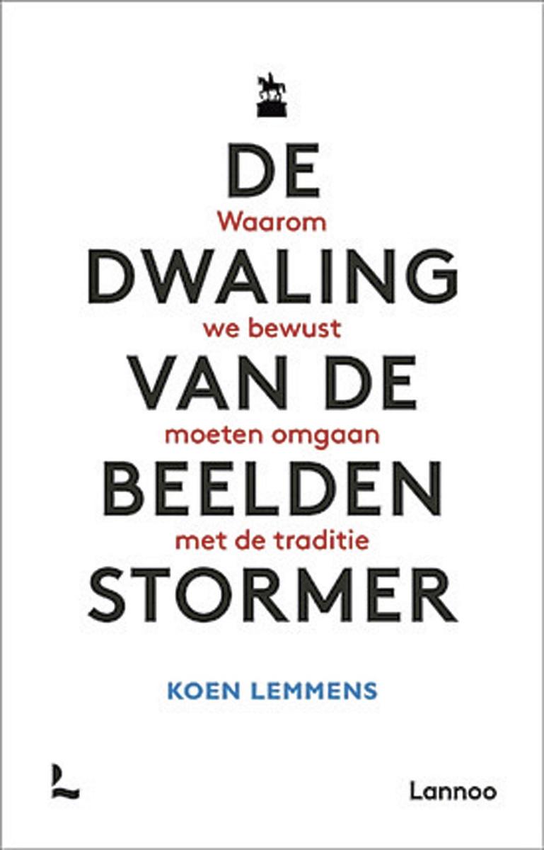 Koen Lemmens, De dwaling van de beeldenstormer, Lannoo, 280 blz., 21,99 euro