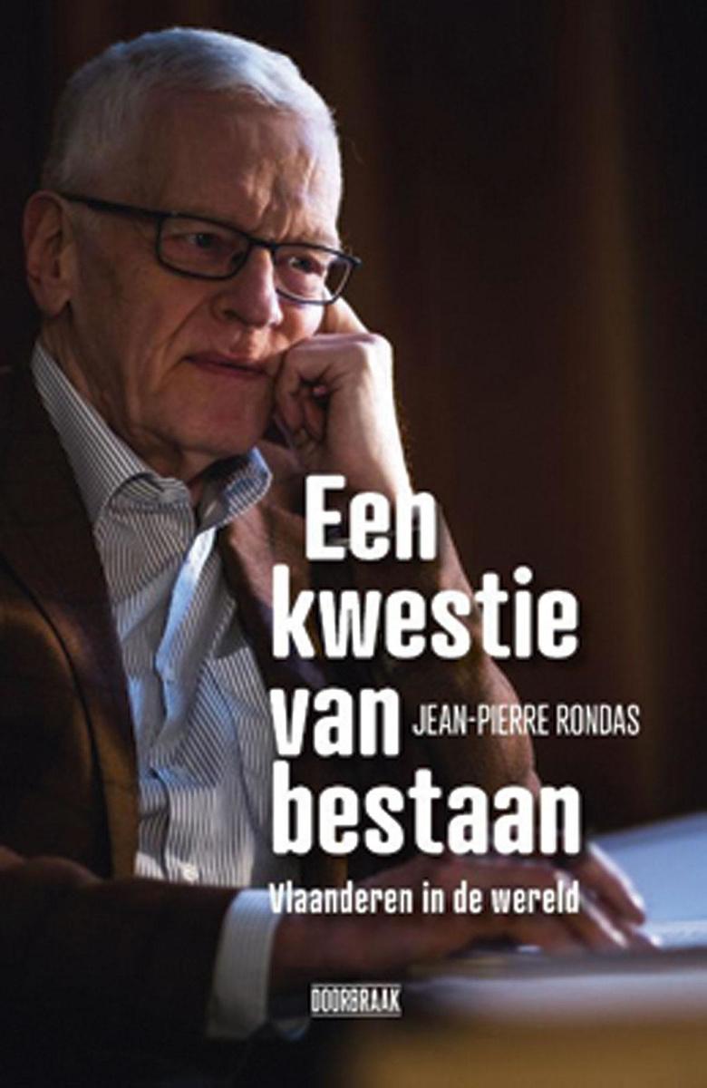 Een kwestie van bestaan: Vlaanderen in de wereld, Jean-Pierre Rondas, Uitgeverij Doorbraak, 272 blz., 24,95 euro.