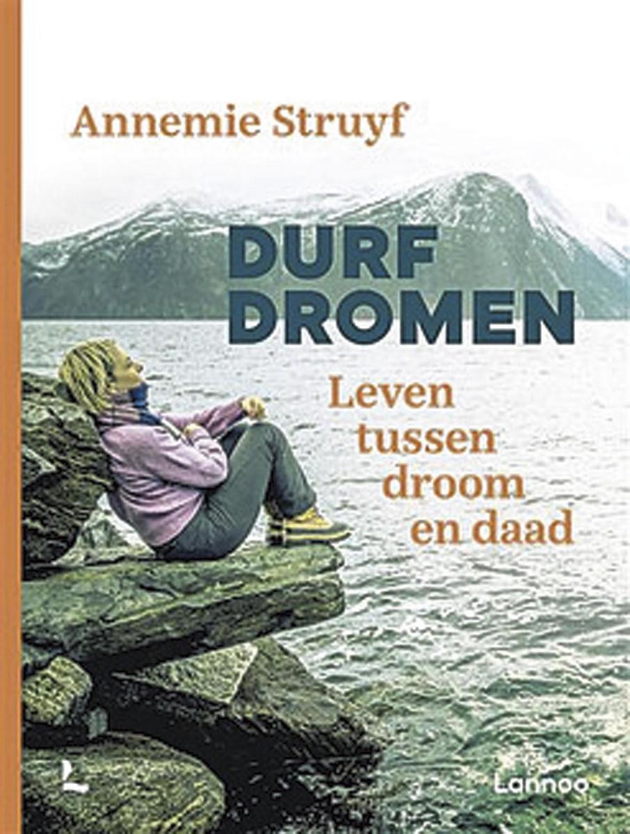 Annemie Struyf, Durf dromen, Lannoo, 216 blz., 22,99 euro.