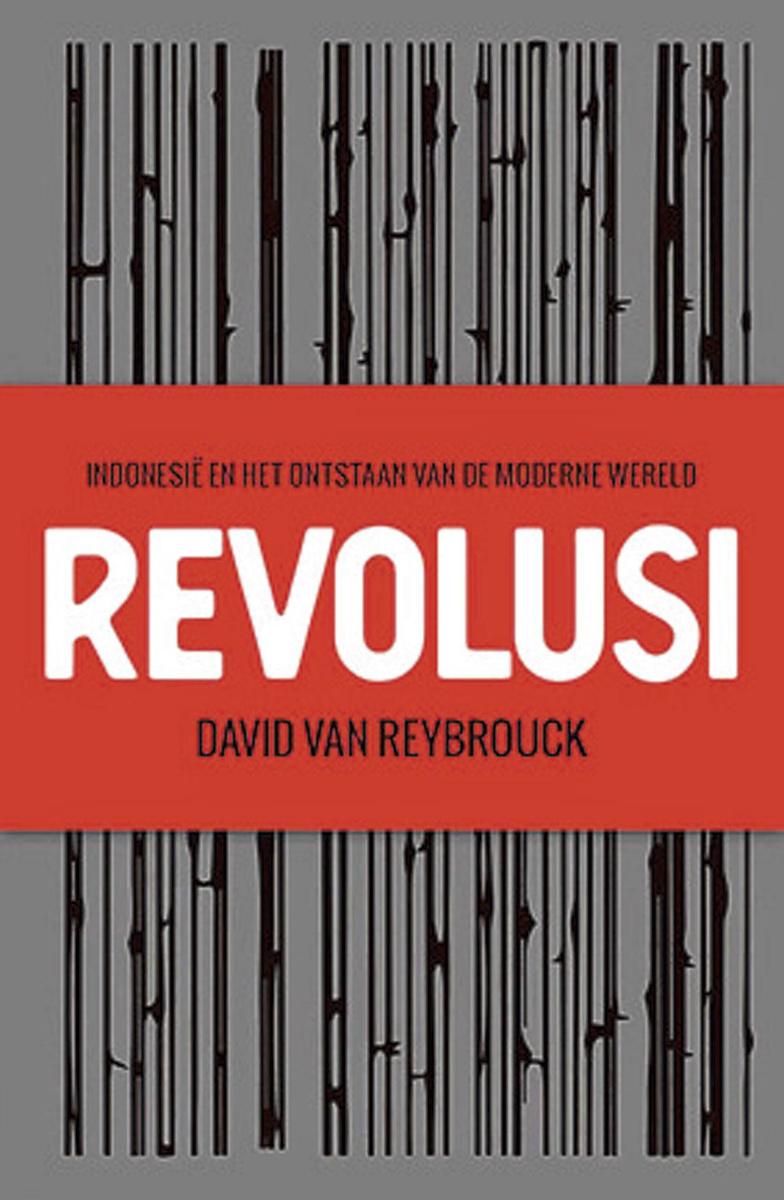 David Van Reybrouck, Revolusi. Indonesië en het ontstaan van de moderne wereld, 656 blz., 39,99 euro