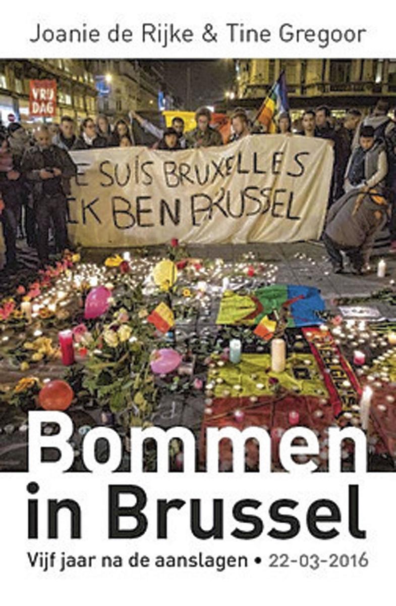 Joanie de Rijke en Tine Gregoor, Bommen in Brussel. Vijf jaar na de aanslagen, Vrijdag, 224 blz., 20,99 euro.
