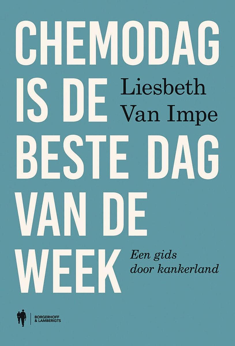 Liesbeth Van Impe, Chemodag is de beste dag van de week, een gids door kankerland, Borgerhoff&Lamberigts, 192 blz., 22,99 euro.