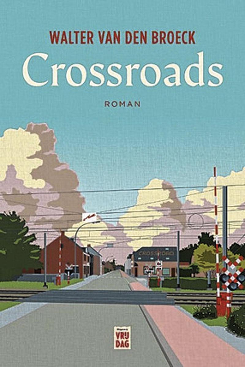 Walter van den Broeck, Crossroads, uitgeverij Vrijdag, Antwerpen, 134 blz., 17,95 euro
