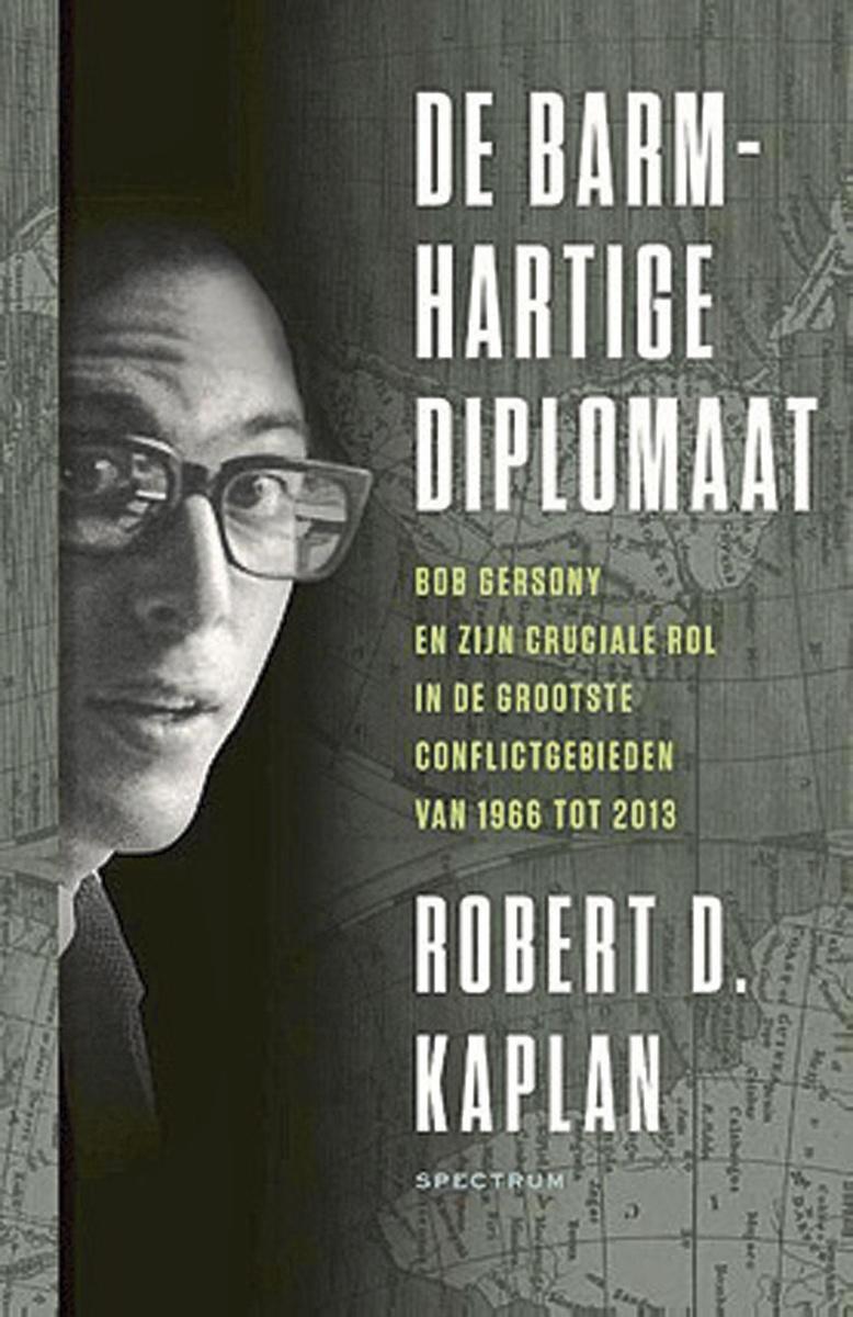 Robert D. Kaplan, De  barmhartige diplomaat,   Uitgeverij Spectrum, 496 blz., 34, 99 euro.