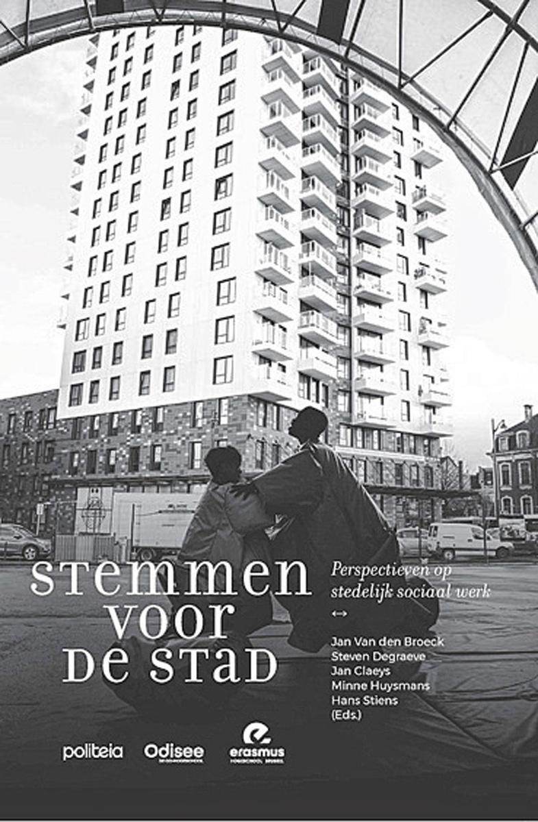 Diverse auteurs, Stemmen voor de Stad. Perspectieven op stedelijk sociaal werk, uitgeverij Politeia. 214 blz., 30 euro