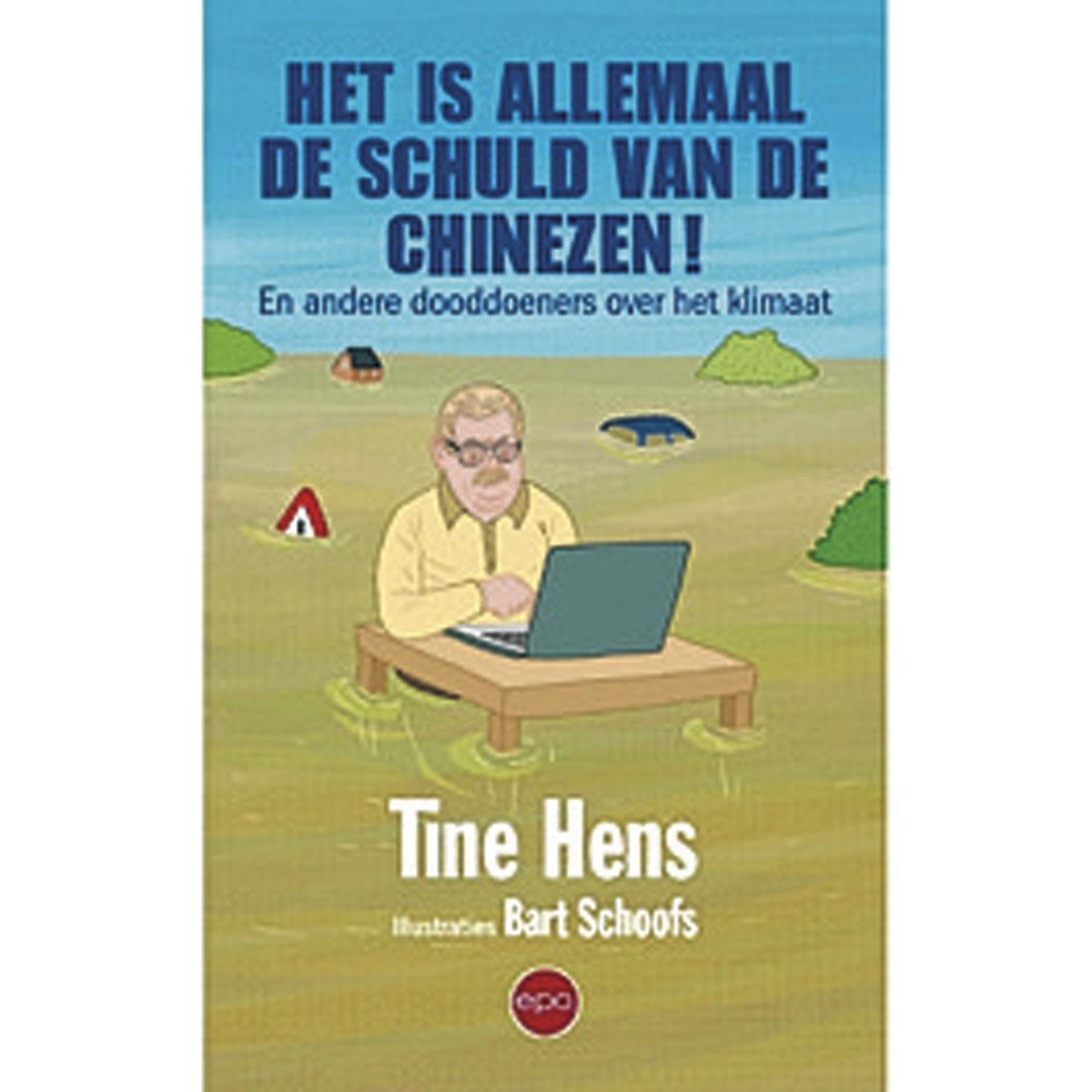 Tine Hens, Het is allemaal de schuld van de Chinezen! En andere dooddoeners over het klimaat, Epo, 260 blz., 20 euro.