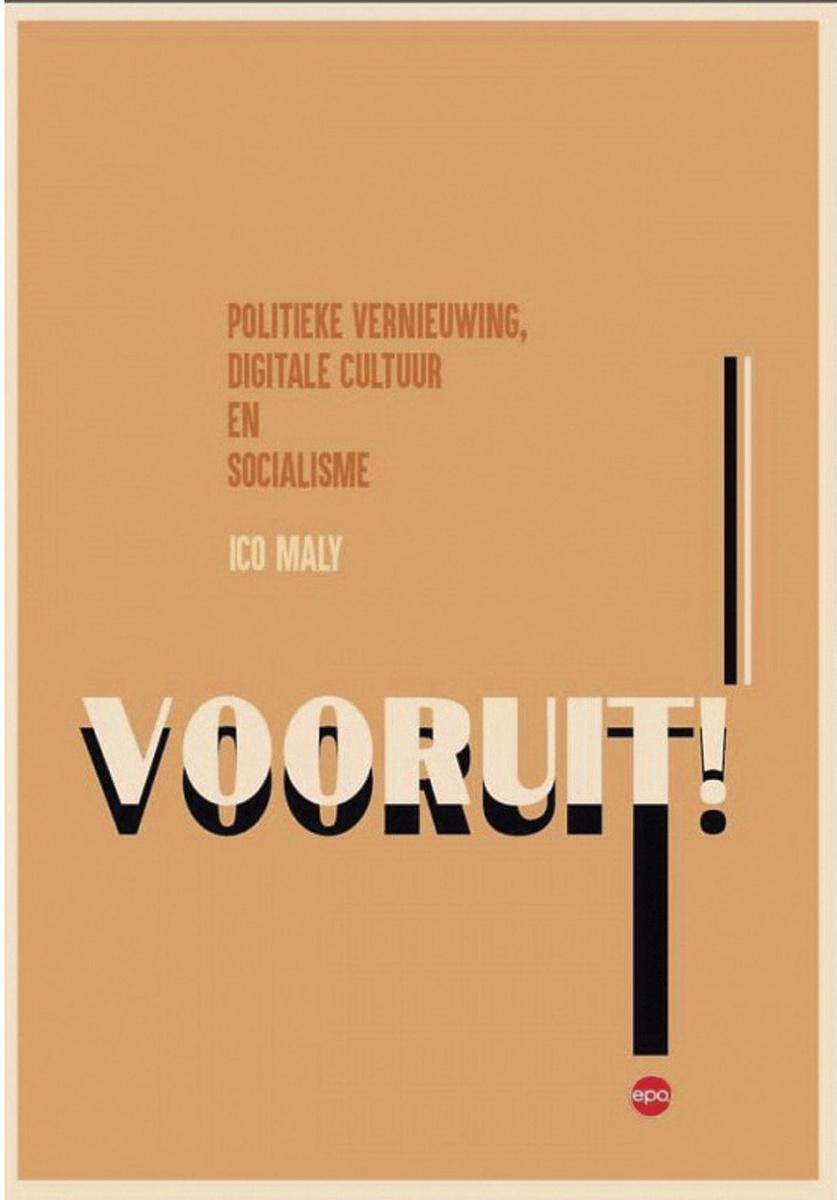 Ico Maly, Vooruit! Politieke vernieuwing, digitale cultuur en socialisme, uitgeverij EPO, 232 blz., 19,90 euro.