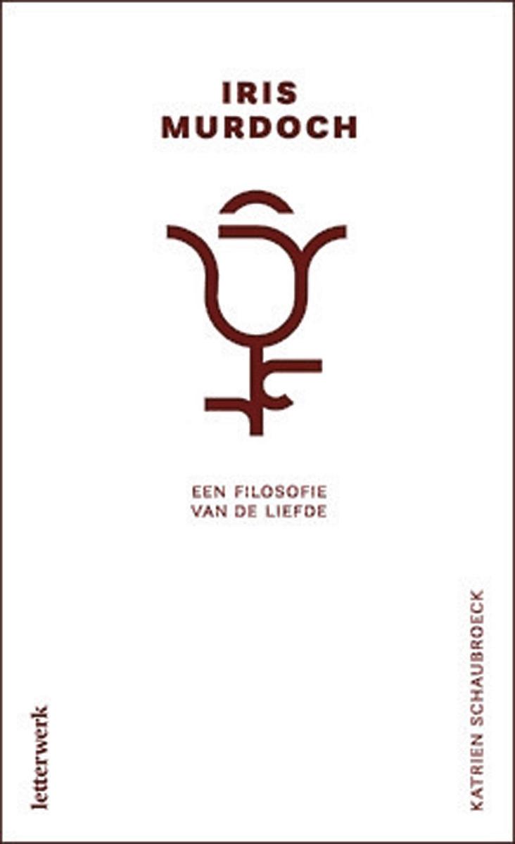 Katrien Schaubroeck, Iris Murdoch. Een filosofie van de liefde, Letterwerk/EPO, 84 blz., 12,99 euro.