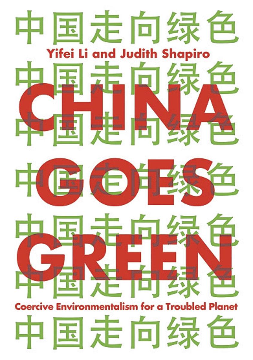 Judith Shapiro and Yifei Li, China Goes Green. Coercive Environmentalism for a Troubled Planet, Polity Press, 240 blz., 20 euro.