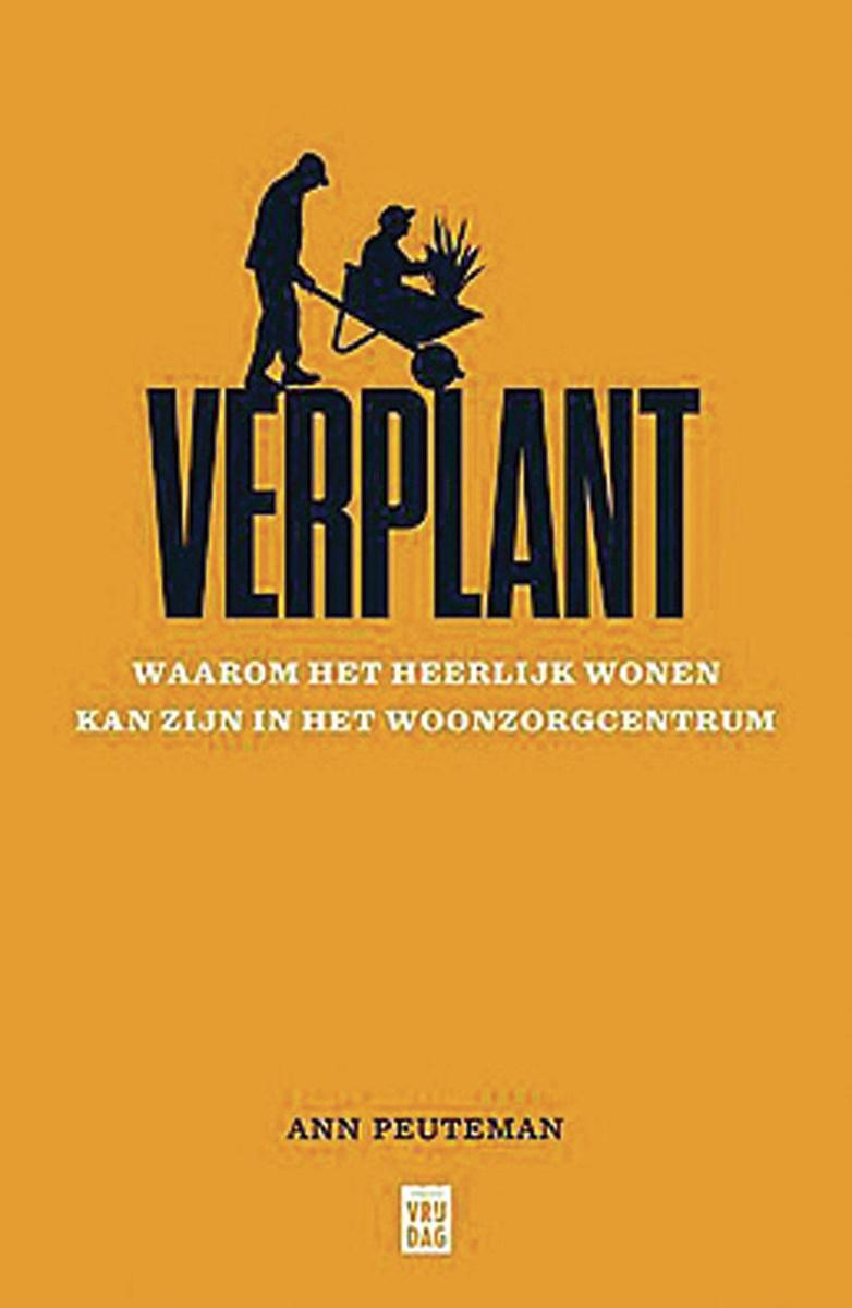 Dit is een voorpublicatie uit: Ann Peuteman, Verplant: waarom het heerlijk wonen kan zijn in het woonzorgcentrum, Uitgeverij Vrijdag, 207 blz., 20 euro. Ook beschikbaar via shop.knack.be.