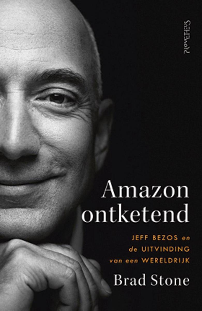 Amazon ontketend.Jeff Bezos en de uitvinding van een wereldrijk, Brad Stone, Uitgeverij Prometheus, 496 blz., 25 euro.