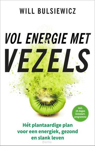 Vol energie met vezels,Will Bulsiewicz. ISBN: 9789000374748. Uitgeverij Spectrum.