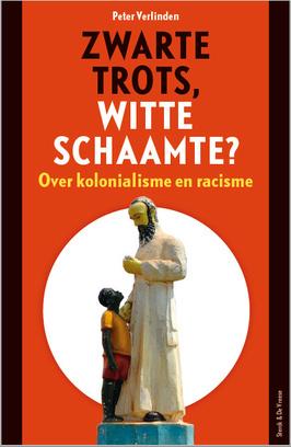 Zwarte Trots, Witte Schaamte - Over Kolonisatie en Racisme van Peter Verlinden.