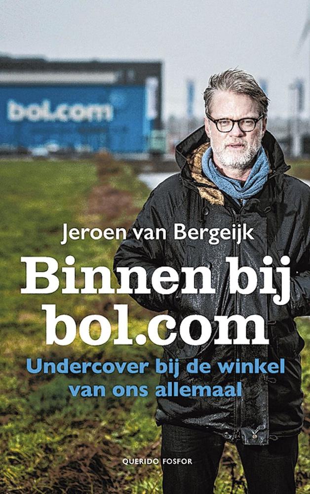 Jeroen van Bergeijk, Binnen bij bol.com: undercover bij de winkel van ons allemaal, Querido Fosfor, 136 blz., 15 euro.