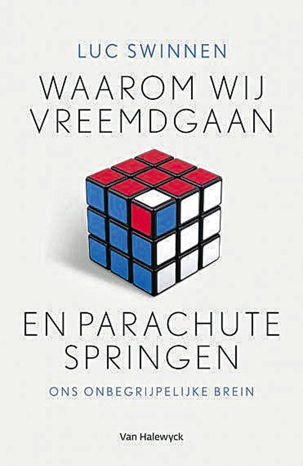 Waarom wij vreemdgaan en parachute springen. Ons onbegrijpelijke brein. LUC SWINNEN, Van Halewyck, 2018, 234 blz., ISBN 9789461317971.