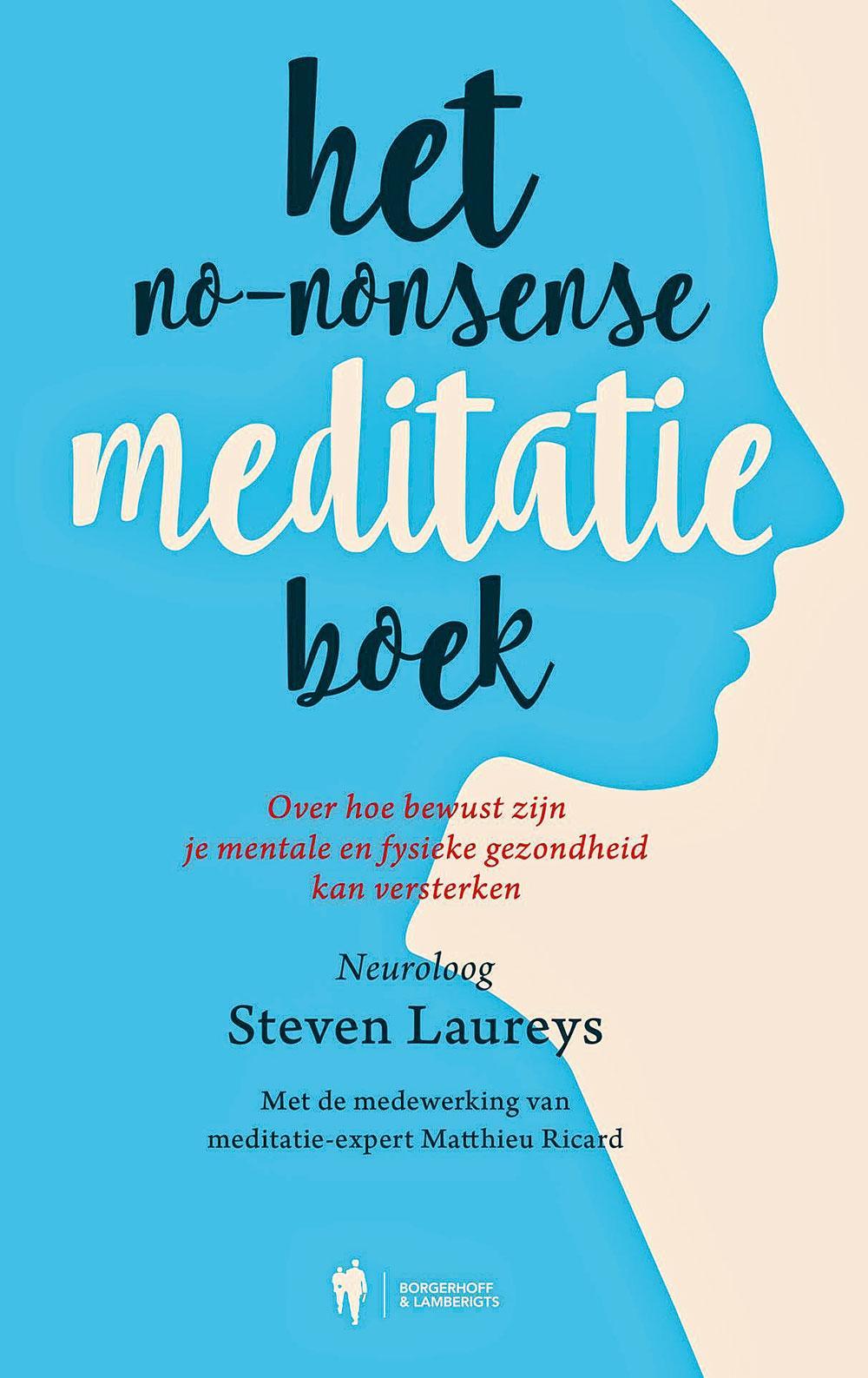 Het No-nonsense Meditatieboek, Steven Laureys, Borgerhoff & Lamberigts, 208 blz., 22,99 euro