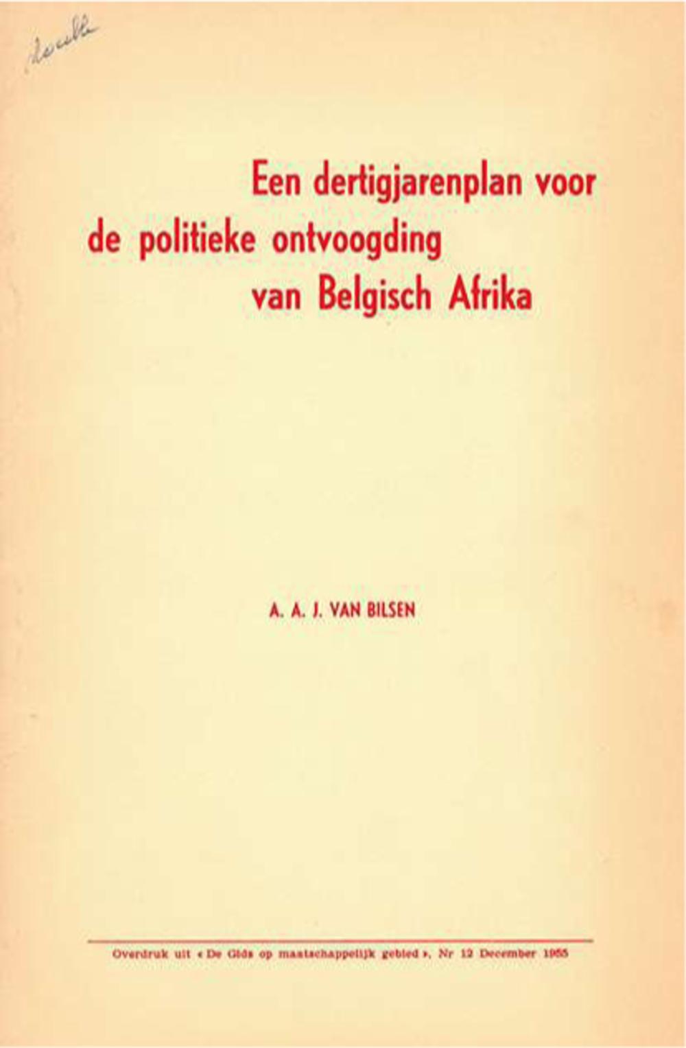 VAN BILSEN, A.A.J., 'Een dertigjarenplan voor de politieke ontvoogding van Belgisch Afrika', in: De gids op maatschappelijk gebied, 12, december 1955.